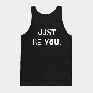 Just Be You. Tank Top